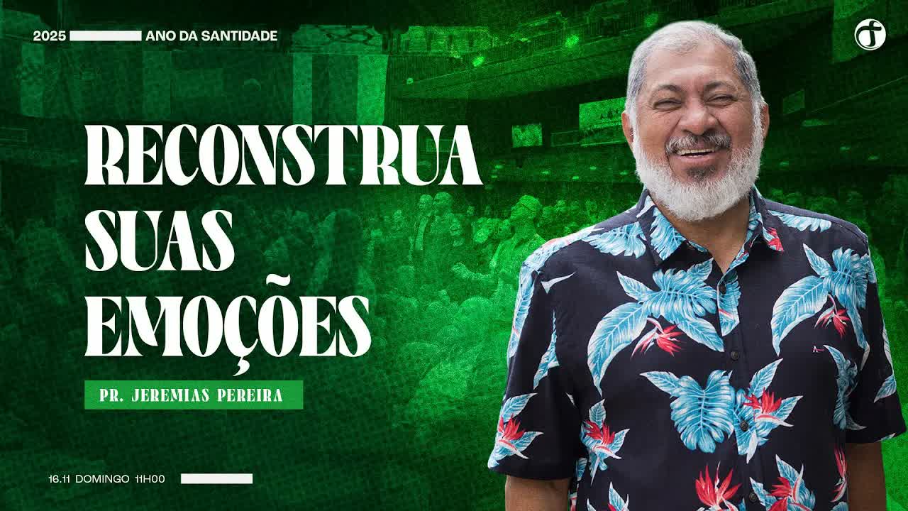 Reconstrua suas emoções | Pr. Jeremias Pereira